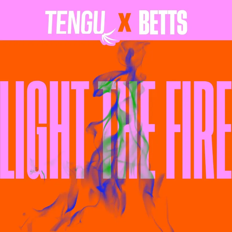 Tengu X Betts. New Single Light The Fire